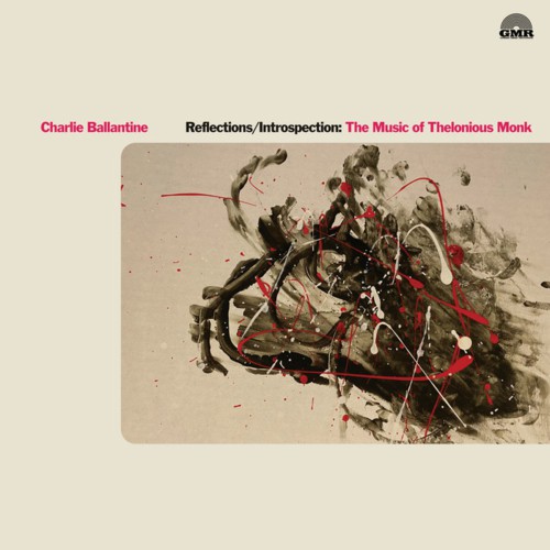 Album cover: Charlie Ballantine – Reflections/Introspection: The Music of Thelonious Monk